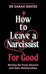 How To Leave A Narcissist  For Good Moving On From Abusive And Toxic Relationships