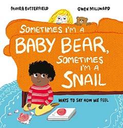 Sometimes Im A Baby Bear Sometimes Im A Snail