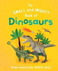 Small And Mighty Book Of Dinosaurs The