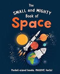 Small And Mighty Book Of Space The