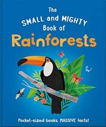 Small And Mighty Book Of Rainforests The