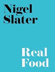 Nigel Slaters Real Food