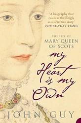 My Heart Is My Own Life Mary Queen