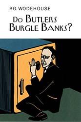 Do Butlers Burgle Banks