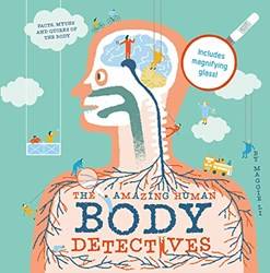 The Amazing Human Body Detectives Amazing Facts Myths And
