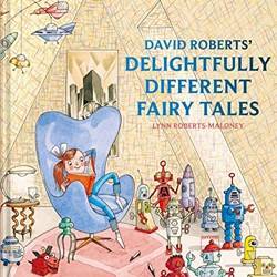 David Roberts Delightfully Different Fairytales