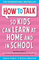 How To Talk So Kids Can Learn At Home And In School