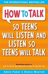 How To Talk So Teens Will Listen & Listen So Teens Will Talk