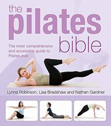 Pilates Bible The Most Comprehensive And Accessible Guide To Pilates Ever