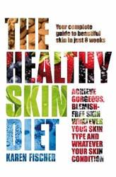 The Healthy Skin Diet Your Complete Guide To Beautiful Skin In Just 8 Weeks!