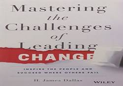 Mastering The Challenges Of Leading Change Inspire The People And Succeed
