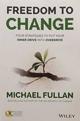 Freedom To Change Four Strategies To Put Your Inner Drive Into Overdrive