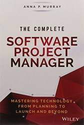 The Complete Software Project Manager Mastering Technology From Planning