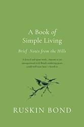 A Book Of Simple Living Brief Notes From The Hills
