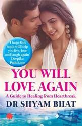 You Will Love Again  A Guide To Healing From Heartbreak