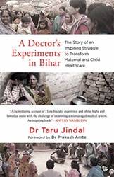 A Doctors Experiments In Bihar