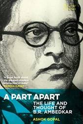 A Part Apart The Life And Thought Of Br Ambedkar