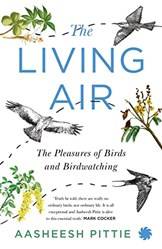 The Living Air The Pleasures Of Birds And Birdwatching