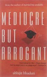 Mediocre But Arrogant