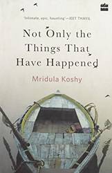 Not Only The Things That Have Happened
