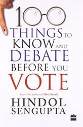 100 Things To Know And Debate Before You Vote