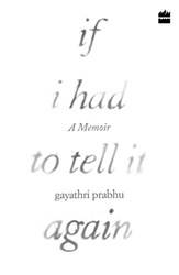 If I Had To Tell It Again