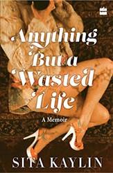Anything But A Wasted Life