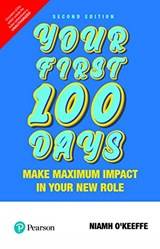 Your First 100 Days Make Maximum Impact In Your New Role2/e
