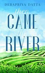 Then Came The River