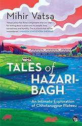 Tales Of Hazaribagh  An Intimate Exploration Of Chhotanagpu