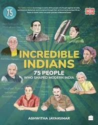 Incredible Indians 75 People Who Shaped Modern India