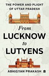 From Lucknow To Lutyens