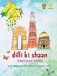 Dilli Ki Shaan Discover Delhi The Heritage Of Indias Capit