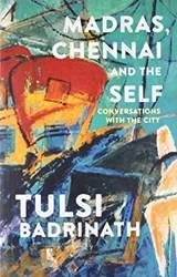 Madras Chennai And The Self Conversations With The City