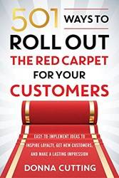 501 Ways To Roll Out The Red Carpet For Your Customers
