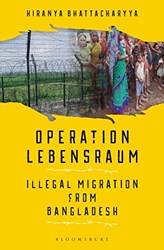 Operation Lebensraum Illegal Migration From Bangladesh