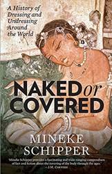 Naked Or Covered A History Of Dressing And Undressing Aroun