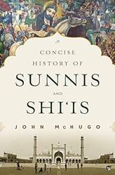 A Concise History Of Sunnis And Shiis