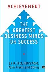 Achievement The Greatest Business Minds On Success
