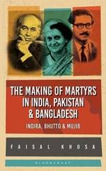 The Making Of Martyrs In India Pakistan & Bangladesh
