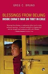 Blessings From Beijing Inside Chinas War On Tibet In Exile