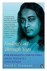 Finding God Through Yoga Paramahansa Yogananda And The Maki