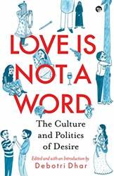 Love Is Not A Word The Culture And Politics Of Desire