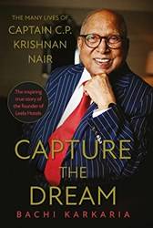 Capture The Dreamthe Many Lives Of Cap Cp Krishnan Nair