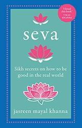 Seva Sikh Secrets On How To Be Good In The Real World