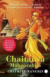 Chaitanya Mahaprabhu The Story Of Bengals Greatest Bhakti
